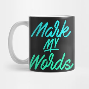 Mark My Words Mug